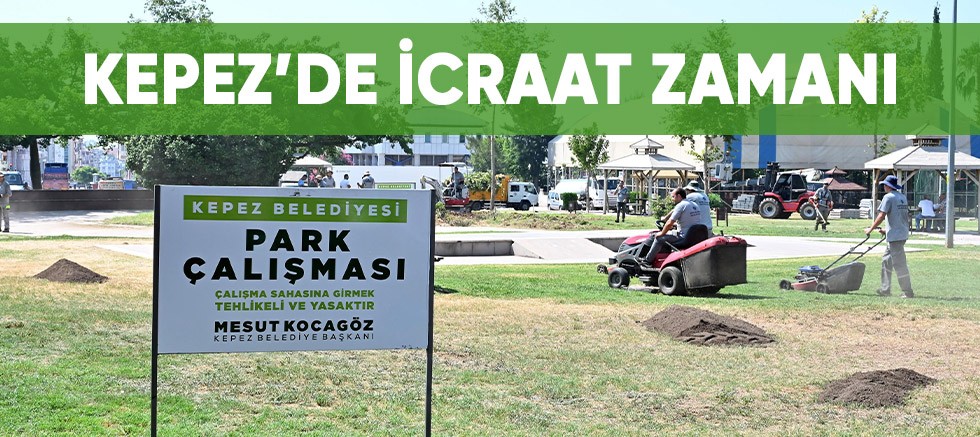 Kepez’de icraat zamanı