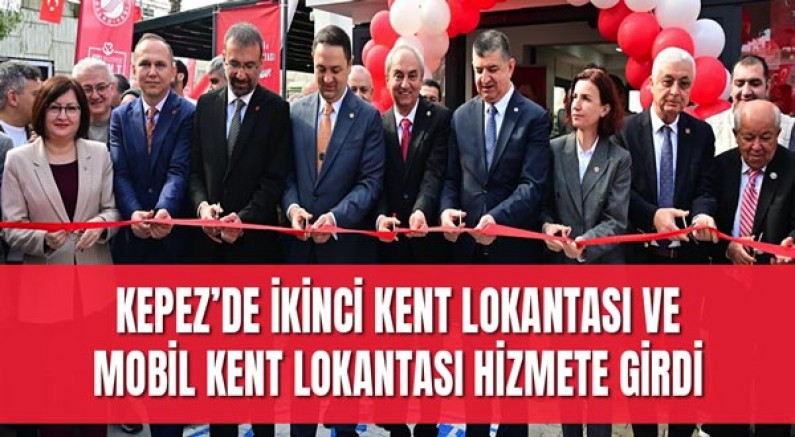 Kepez’de İkinci Kent Lokantası ve Mobil Kent Lokantası Hizmete Girdi