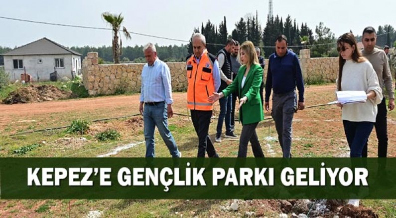 Kepez’e Gençlik Parkı geliyor