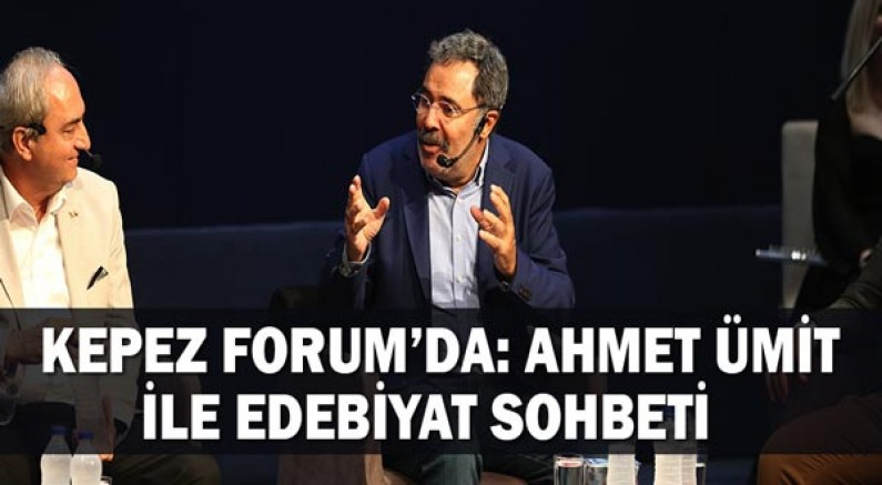 Kepez Forum’da: Ahmet Ümit ile edebiyat sohbeti.