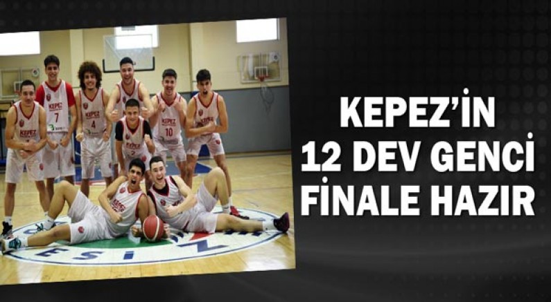 Kepez’in 12 dev genci finale hazır