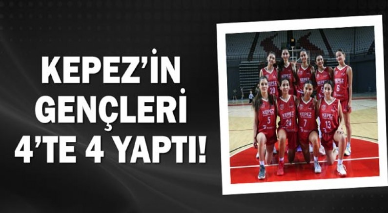 Kepez’in gençleri 4’te 4 yaptı!