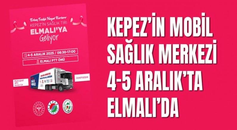 Kepez’in Mobil Sağlık Merkezi 4-5 Aralık’ta Elmalı’da