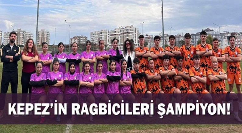 Kepez’in ragbicileri şampiyon