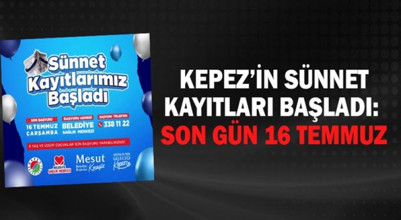 Kepez’in sünnet kayıtları başladı: Son gün 16 Temmuz