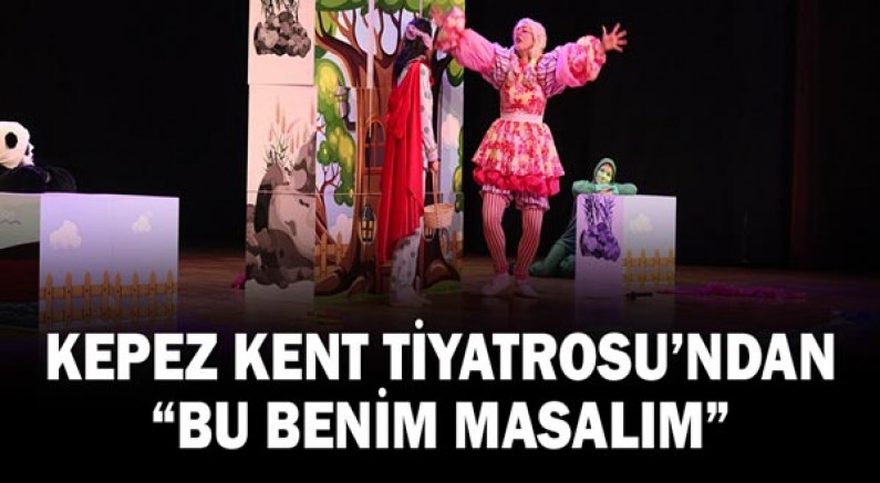Kepez Kent Tiyatrosu’ndan “Bu Benim Masalım”