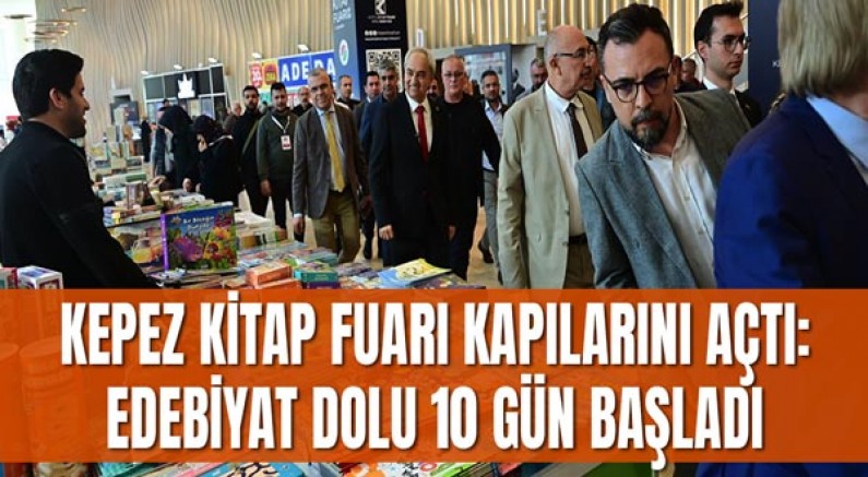 Kepez Kitap Fuarı kapılarını açtı: Edebiyat dolu 10 gün başladı
