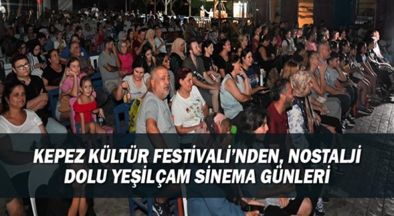 Kepez Kültür Festivali’nden, nostalji dolu Yeşilçam Sinema Günleri