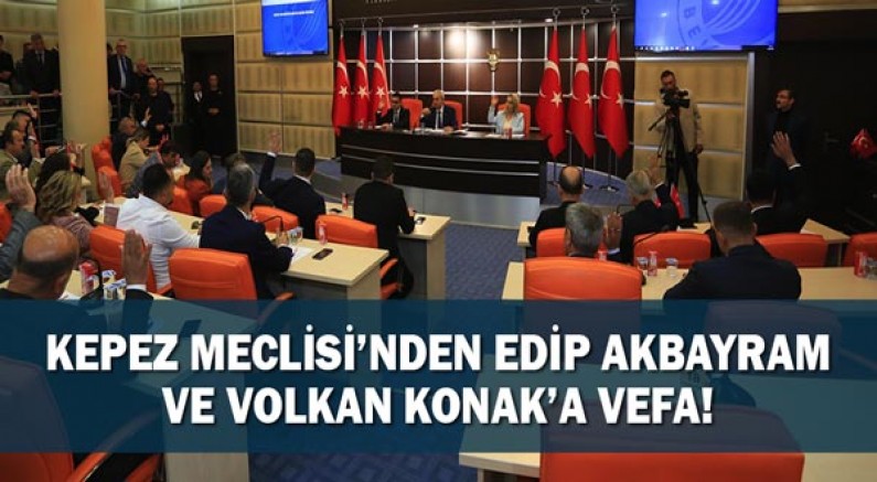 Kepez Meclisi’nden Edip Akbayram ve Volkan Konak’a vefa