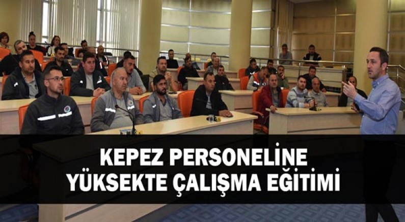 Kepez personeline yüksekte çalışma eğitimi