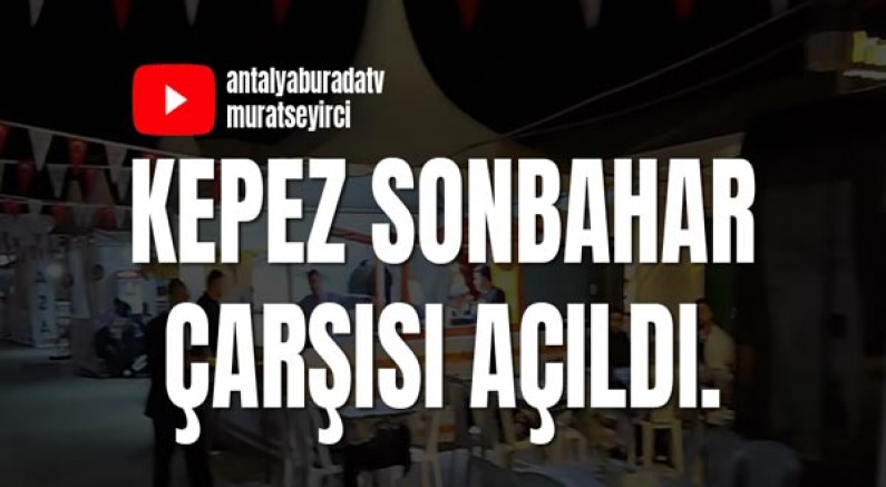 Kepez Sonbahar Çarşısı Açıldı.