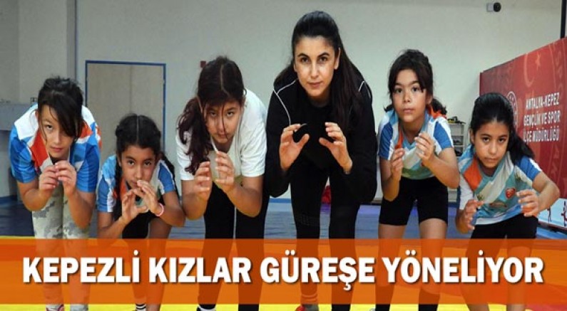 Kepezli kızlar güreşe yöneliyor