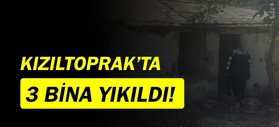 Kızıltoprak'ta 3 metruk bina yıkıldı!