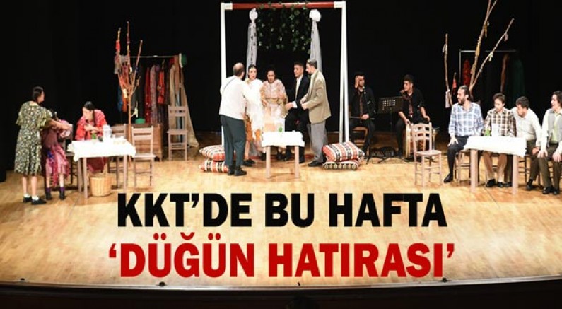 KKT’de bu hafta ‘Düğün Hatırası’