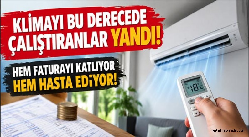Klimayı Bu Derecede Çalıştıranlar Yandı: Hem Faturayı Katlıyor Hem Hasta Ediyor!