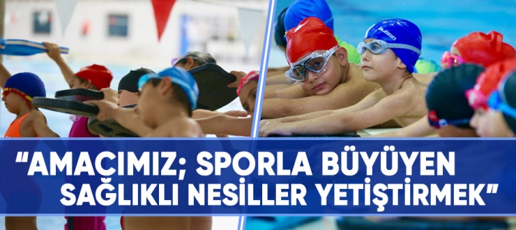 Kocagöz, “Amacımız; sporla büyüyen sağlıklı nesiller yetiştirmek”
