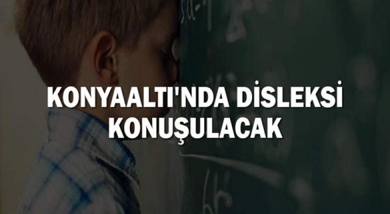Konyaaltı'nda Disleksi Konuşulacak