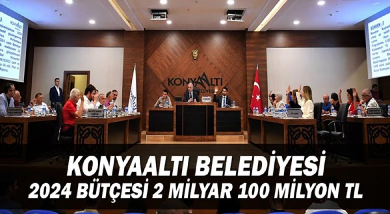 Konyaaltı’nın 2024 bütçesi belirlendi 