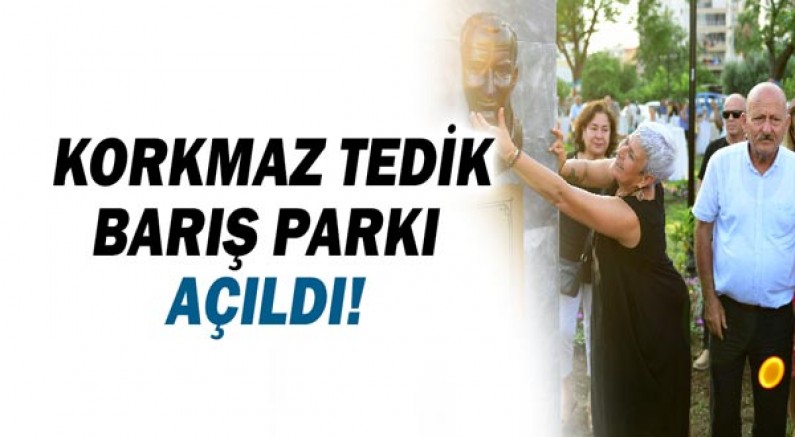 Korkmaz Tedik Barış Parkı açıldı