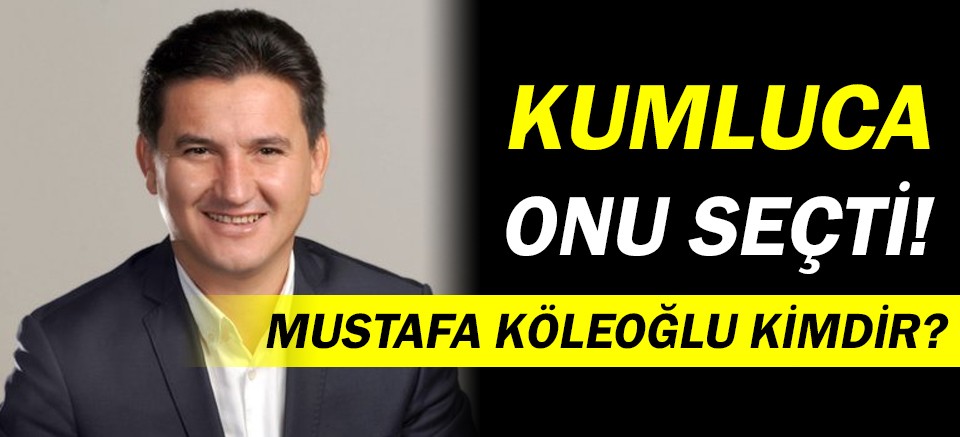 Kumluca Belediye Başkanı Mustafa Köleoğlu kimdir?