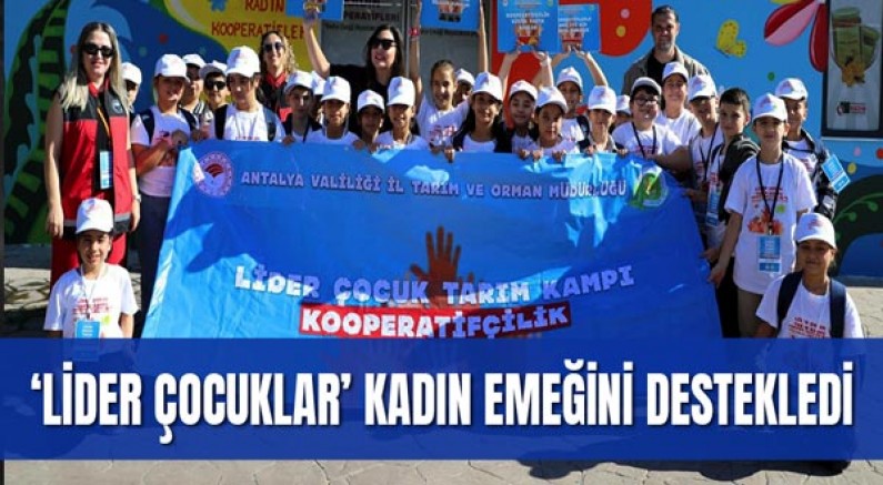 ‘Lider Çocuklar’ kadın emeğini destekledi