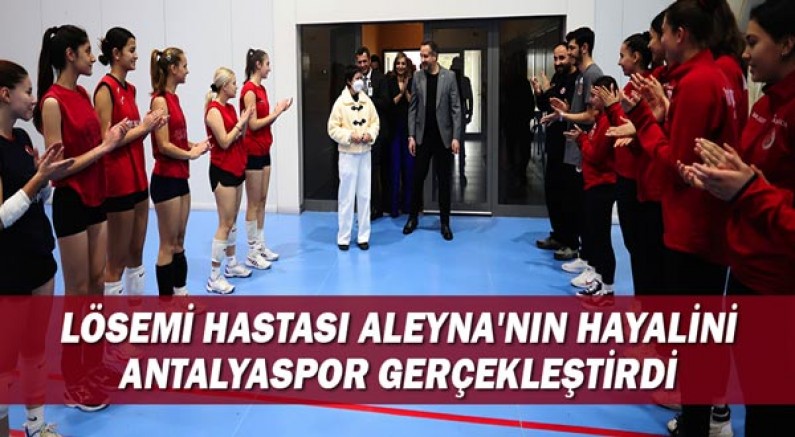 Lösemi Hastası Aleyna'nın Hayalini Antalyaspor Gerçekleştirdi