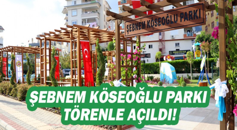 Lösemi ile mücadelenin sembolü olan maskeli Şebnem'in Adını Taşıyan Şebnem Köseoğlu Parkı Törenle Açıldı!