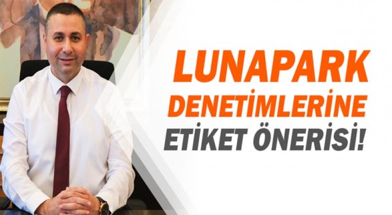 Lunapark Denetimlerinde Etiket Önerisi