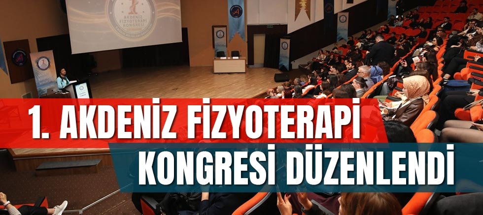 1. Akdeniz Fizyoterapi Kongresi Düzenlendi