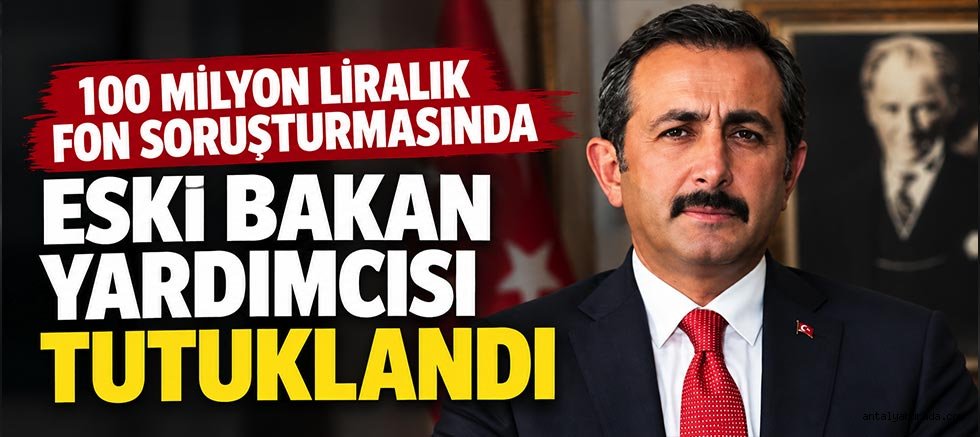 100 Milyon Liralık Fon Soruşturmasında Eski Bakan Yardımcısı Mustafa Aksu Tutuklandı