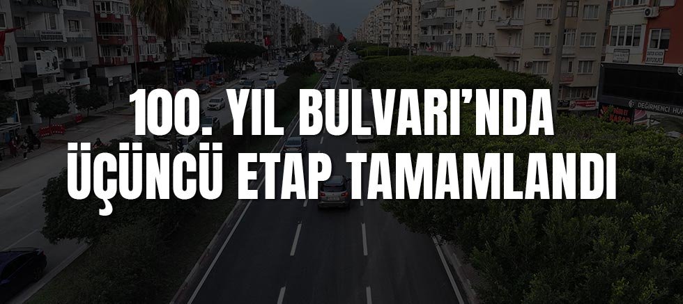 100. Yıl Bulvarı’nda Üçüncü Etap Tamamlandı