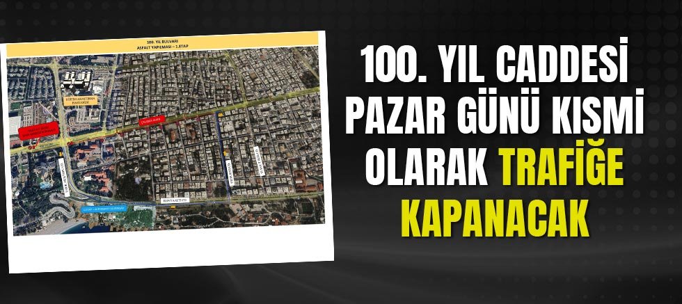 100. Yıl Caddesi Pazar günü kısmi olarak trafiğe kapanacak