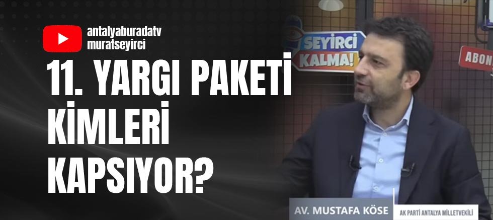 11. Yargı Paketi Kimleri Kapsıyor?