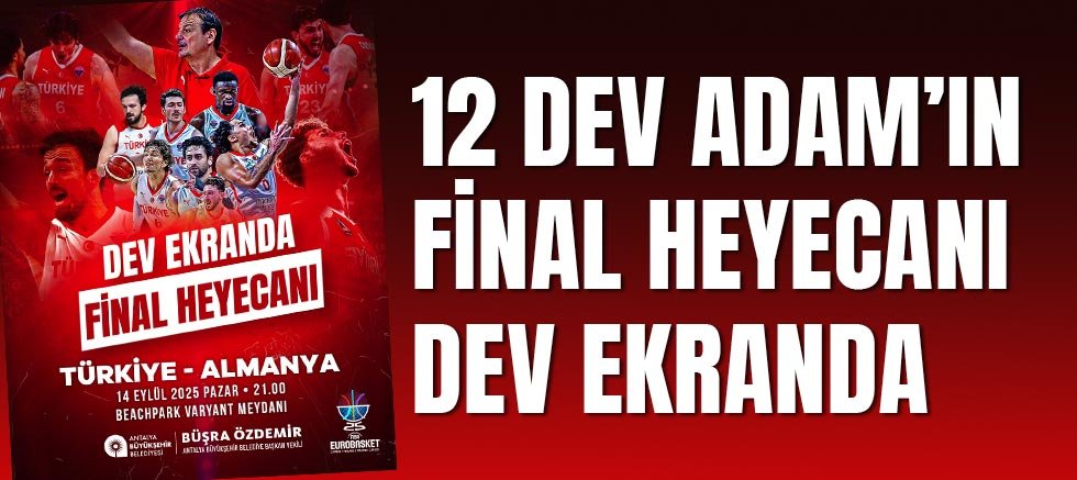 12 Dev Adam’ın final heyecanı dev ekranda