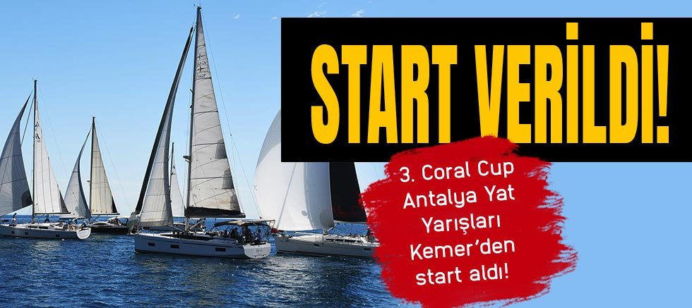 3. Coral Cup Antalya Yat Yarışları Kemer’den start aldı 