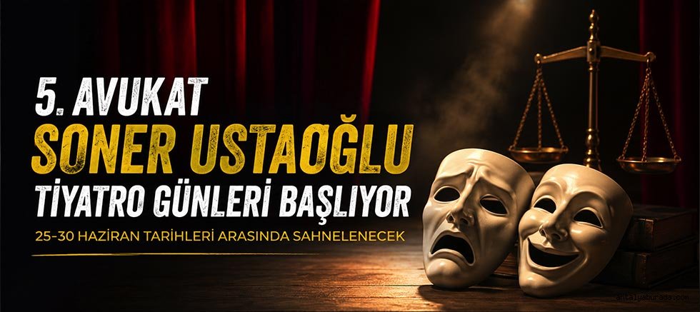 5. Avukat Soner Ustaoğlu Tiyatro Günleri başlıyor