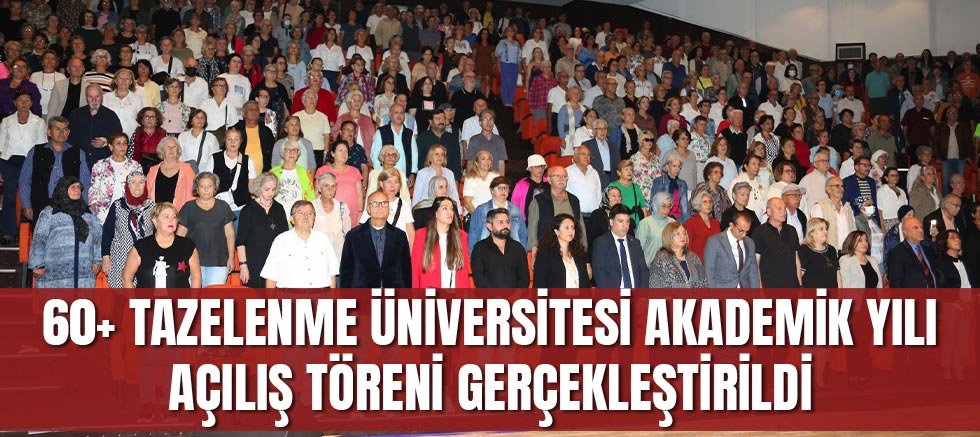 60+ Tazelenme Üniversitesi Akademik Yılı Açılış Töreni gerçekleştirildi