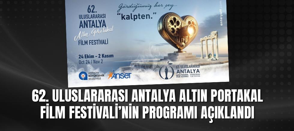 62. Uluslararası Antalya Altın Portakal Film Festivali’nin programı açıklandı
