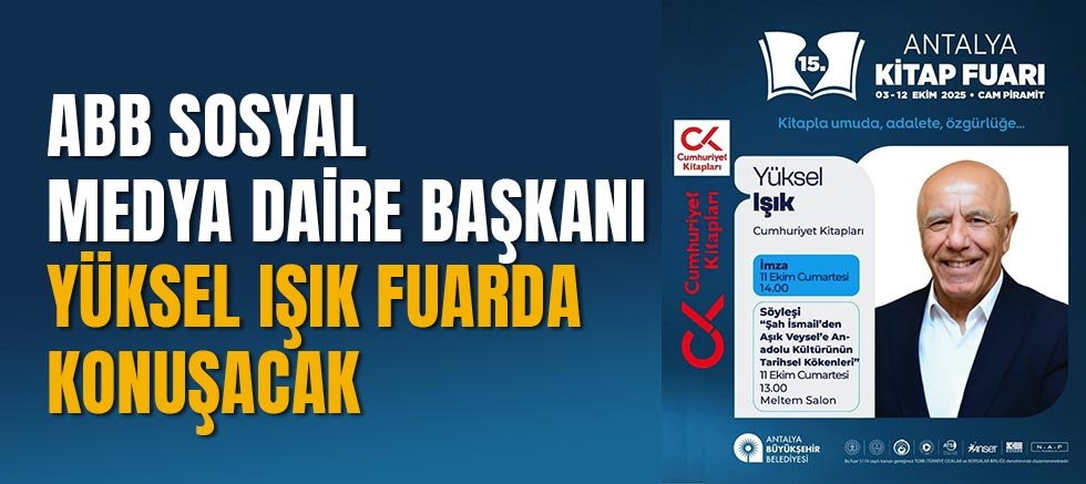 ABB Sosyal Medya Daire Başkanı Yüksel Işık Fuarda Konuşacak