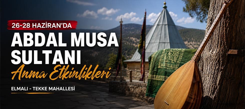 Abdal Musa Sultanı Anma Etkinlikleri 26-28 Haziran’da gerçekleşecek