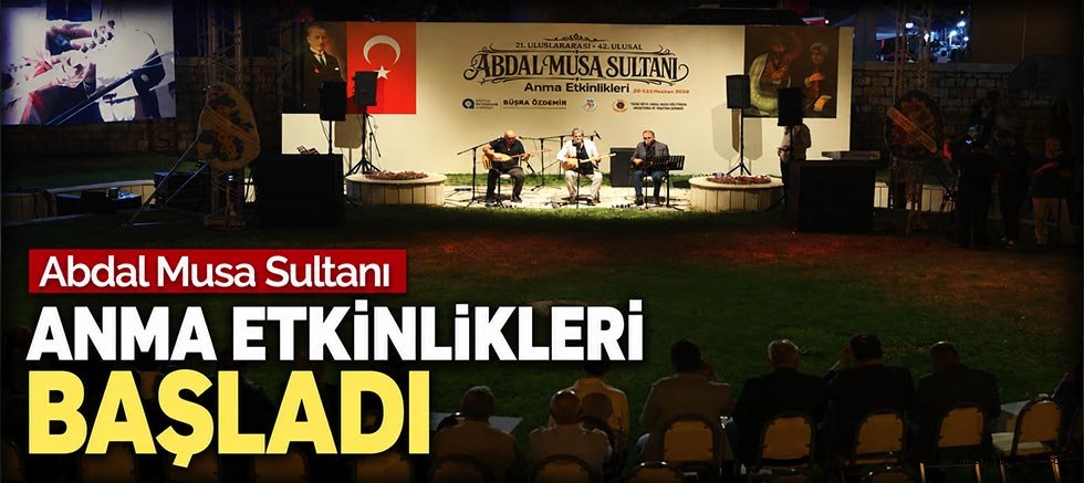 Abdal Musa Sultanı Anma Etkinlikleri başladı
