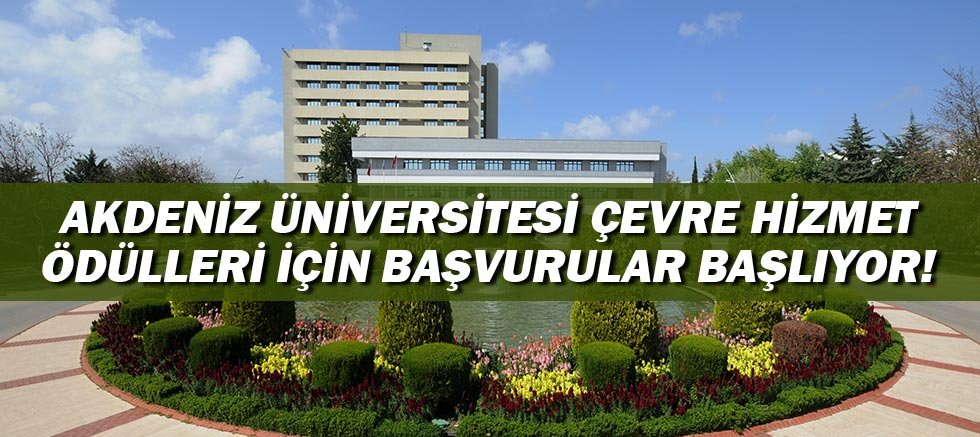 Akdeniz Üniversitesi Çevre Hizmet Ödülleri için başvurular başlıyor