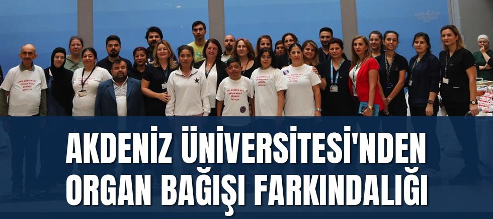 Akdeniz Üniversitesi'nden Organ Bağışı farkındalığı