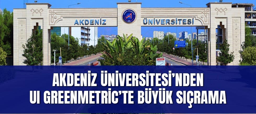 Akdeniz Üniversitesi’nden UI GreenMetric’te Büyük Sıçrama