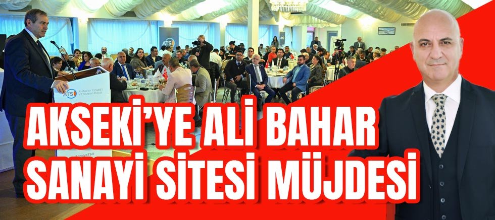 Akseki’ye Ali Bahar Sanayi Sitesi Müjdesi