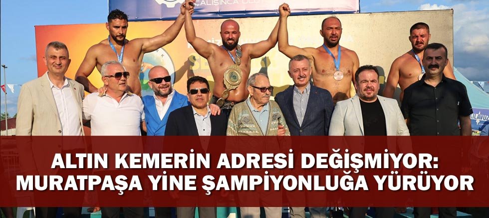 Altın kemerin adresi değişmiyor: Muratpaşa yine şampiyonluğa yürüyor