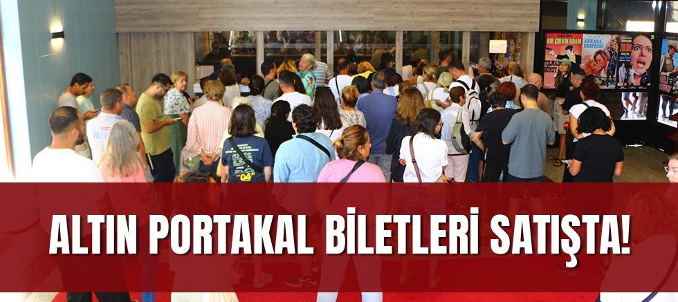 Altın Portakal biletleri satışta