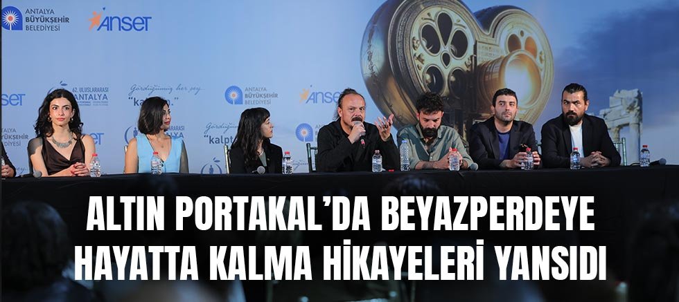 Altın Portakal’da beyazperdeye hayatta kalma hikayeleri yansıdı
