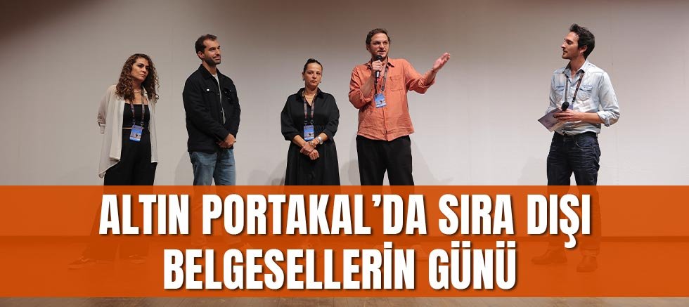 Altın Portakal’da sıra dışı belgesellerin günü 