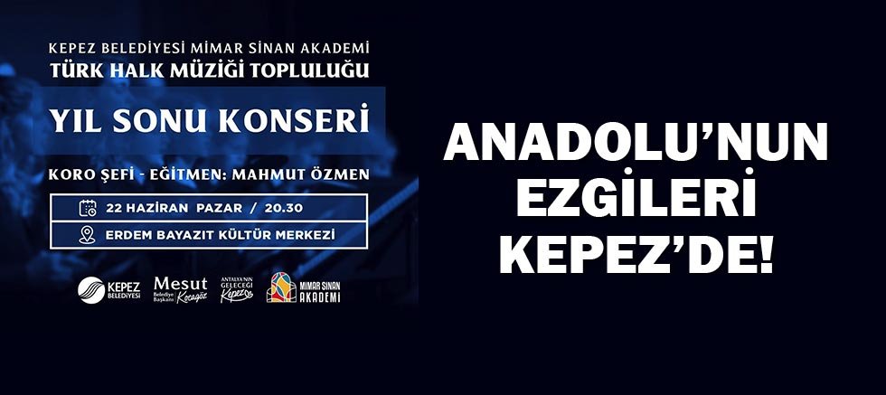 Anadolu’nun ezgileri Kepez’de